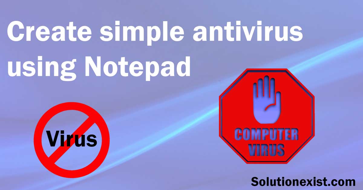 Create Simple Antivirus With Notepad Solution Exist