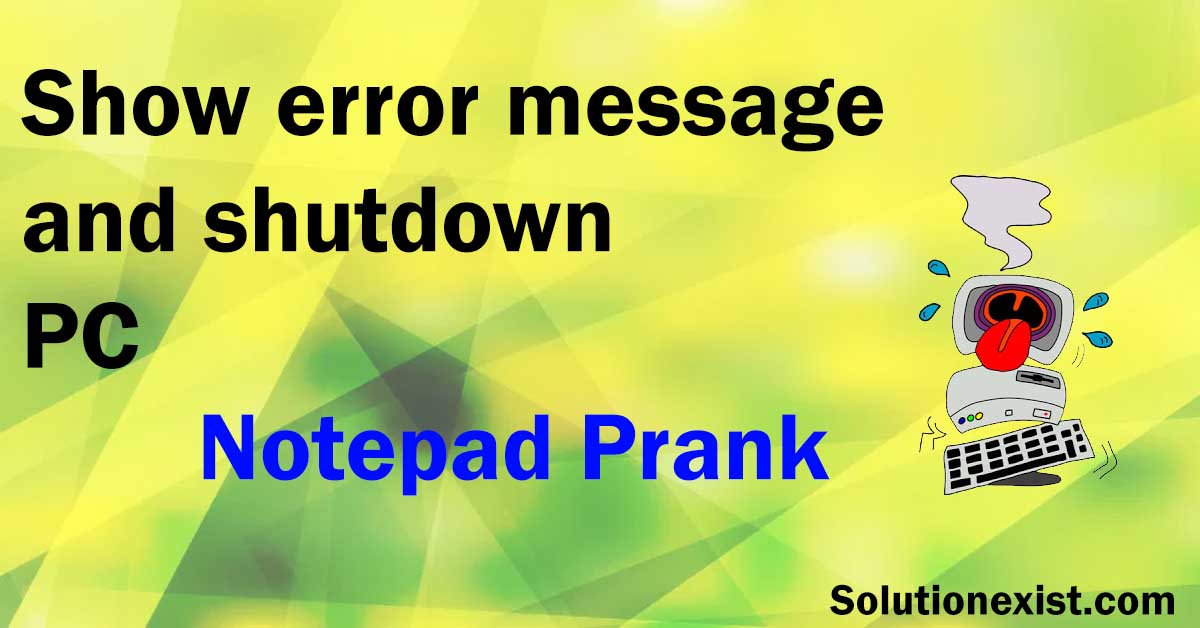 How To Show A Error Message And Shutdown Friends Computer