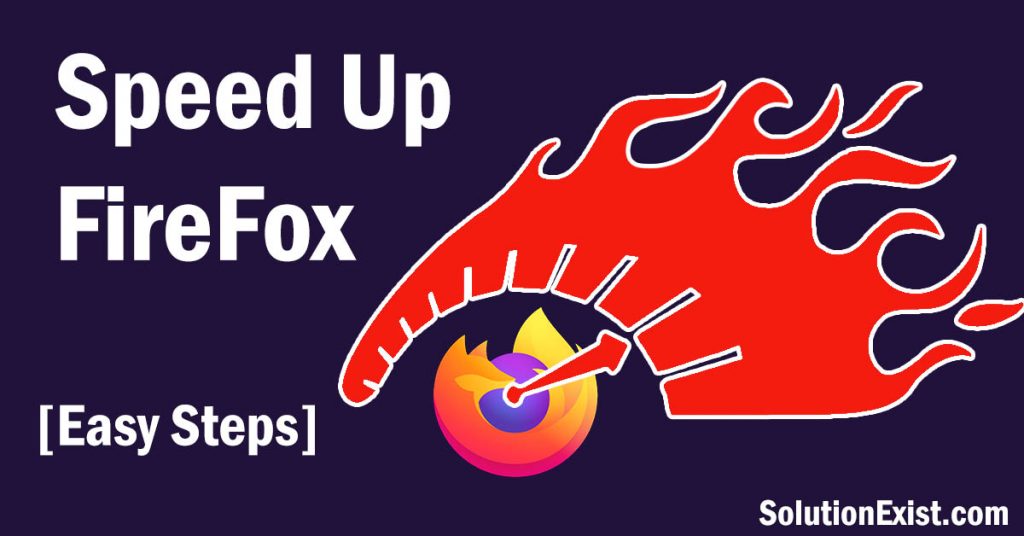 How To Speed Up Firefox | Mozilla Firefox running slow 1 Speed Up Firefox
