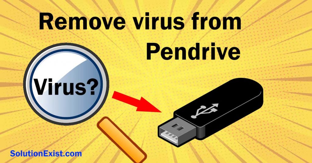 Remove Virus From Pendrive Permanently 1 Remove virus from Pendrive, virus removal software,remove virus from pendrive