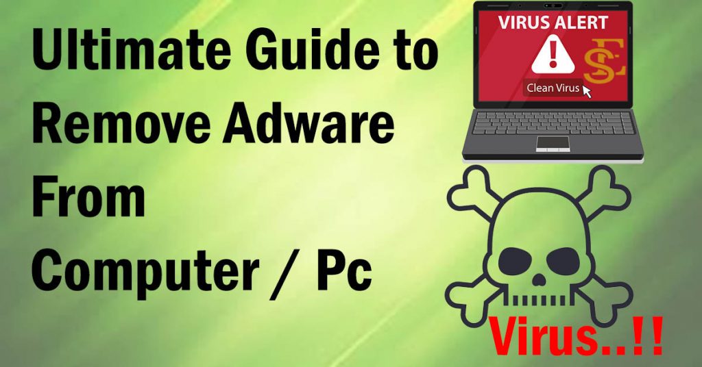 Remove Adware From Computer Windows 10, 8, 7 - [ultimate Guide]