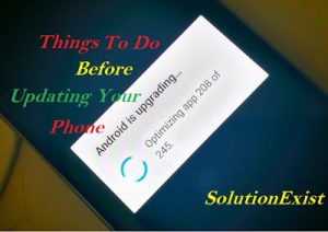 Things to do Before Updating Android Phone,things you should do before upgrading andoid device,steps before upgrading,update android version,tutorial on android device Things to do Before Updating Android Phone,things you should do before upgrading andoid device,steps before upgrading,update android version,tutorial on android device