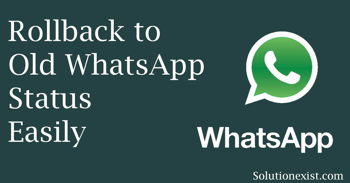 how-to-rollback-to-old-whatsapp-status-on-android-solution-exist