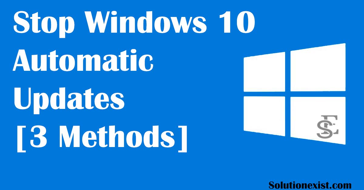 Stop Windows 10 Update - Turn Off Automatic Updates On Windows 10