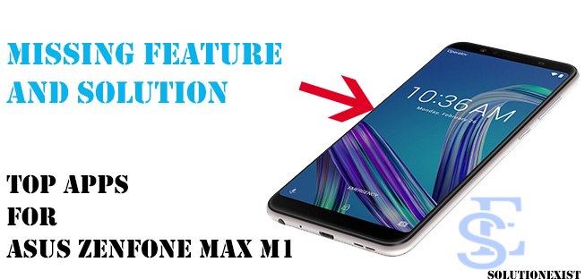 Exclusive Apps For Asus Zenfone Max Pro M1 Missing Feature Solution