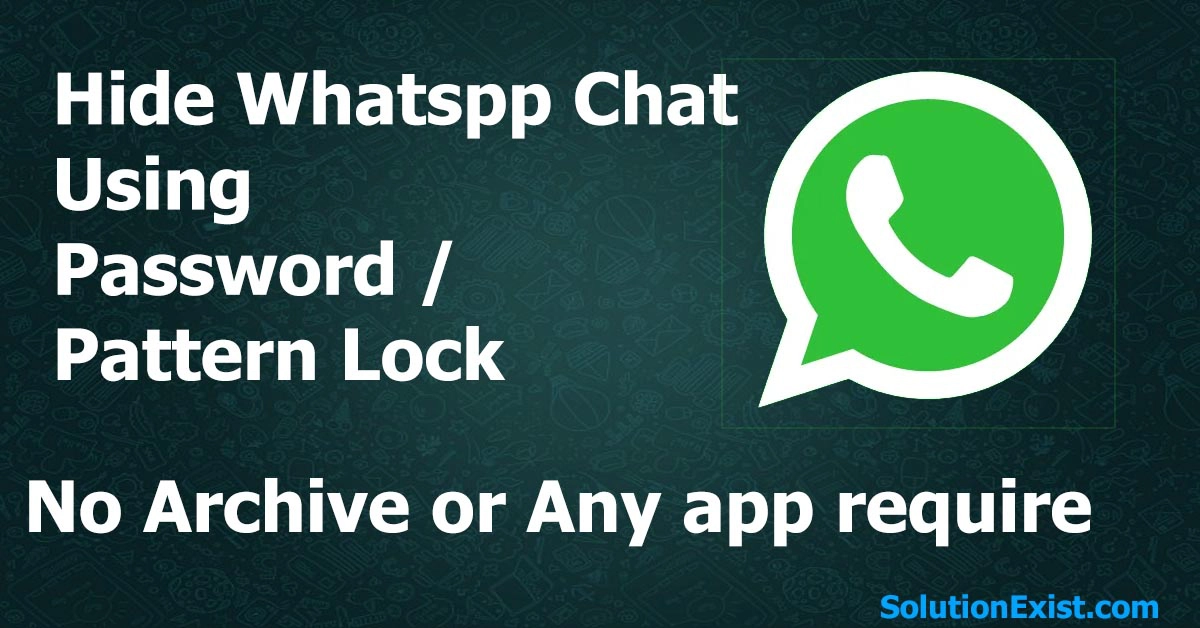 Hide Whatsapp Chat Without Archive Without Any App Solution Exist