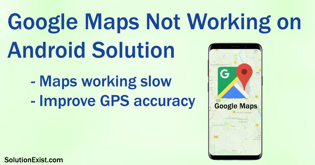 Google Maps Not Working On Android Solution - Solution Exist