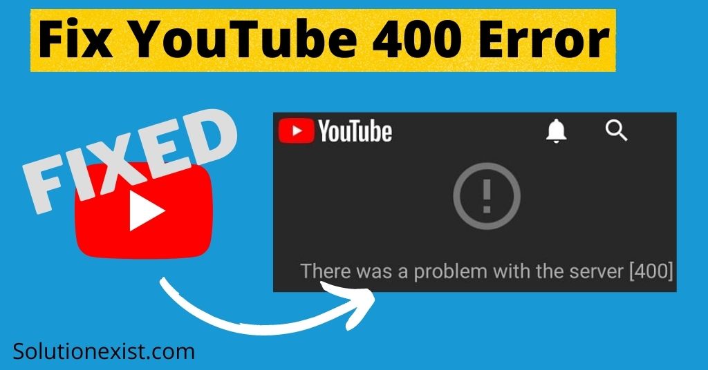 How to Fix YouTube 400 Error 1 fix youtube 400 error