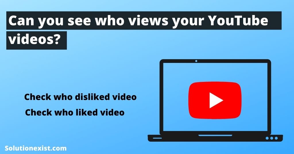Can you see who views your youtube videos? 1 Can you see who views your youtube videos?