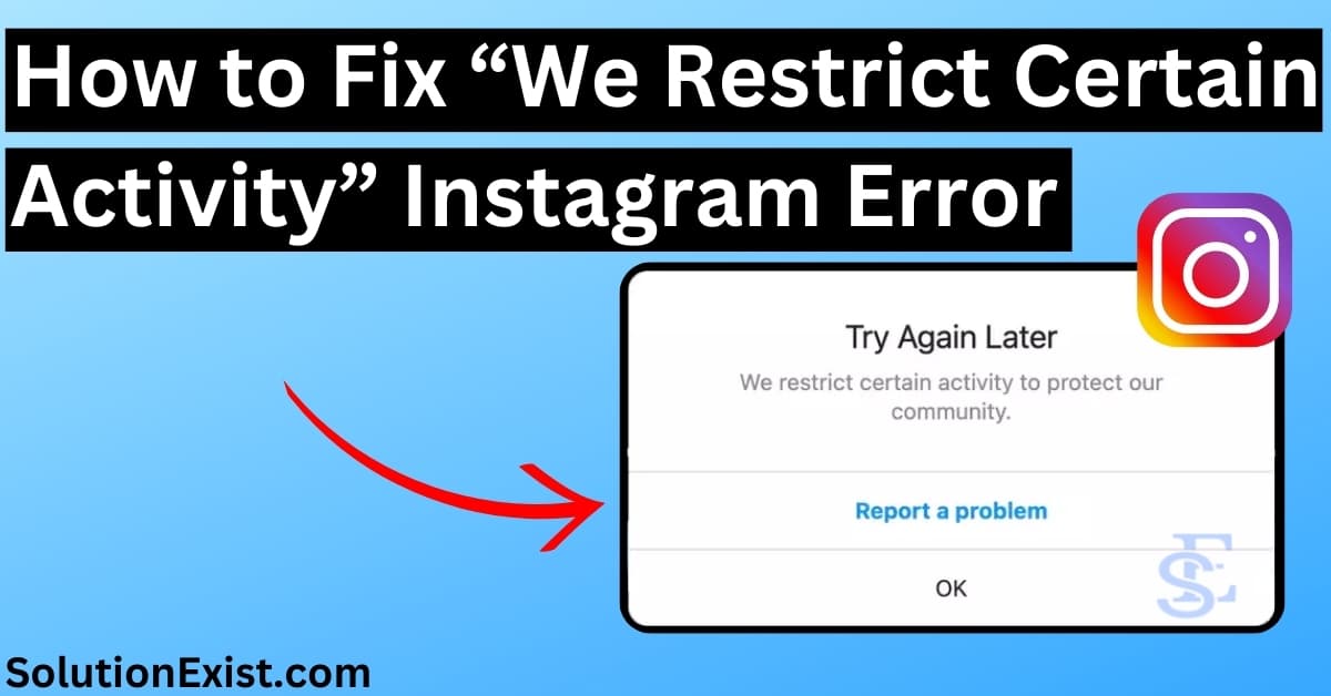 Restricting Fixing Fix We Restrict Certain Activity Instagram Error